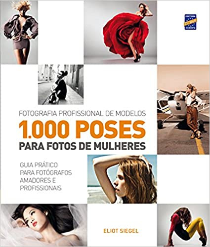 1000 poses para fotos de mulheres, direcao de modelos, fotografia iniciante, fotos boas, como fotografar