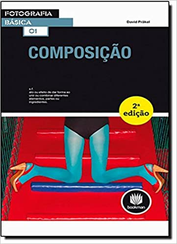 composicao, david prakel, fotografia, fotos boas, fotografia iniciante, livro de fotografia, como tirar fotos boas