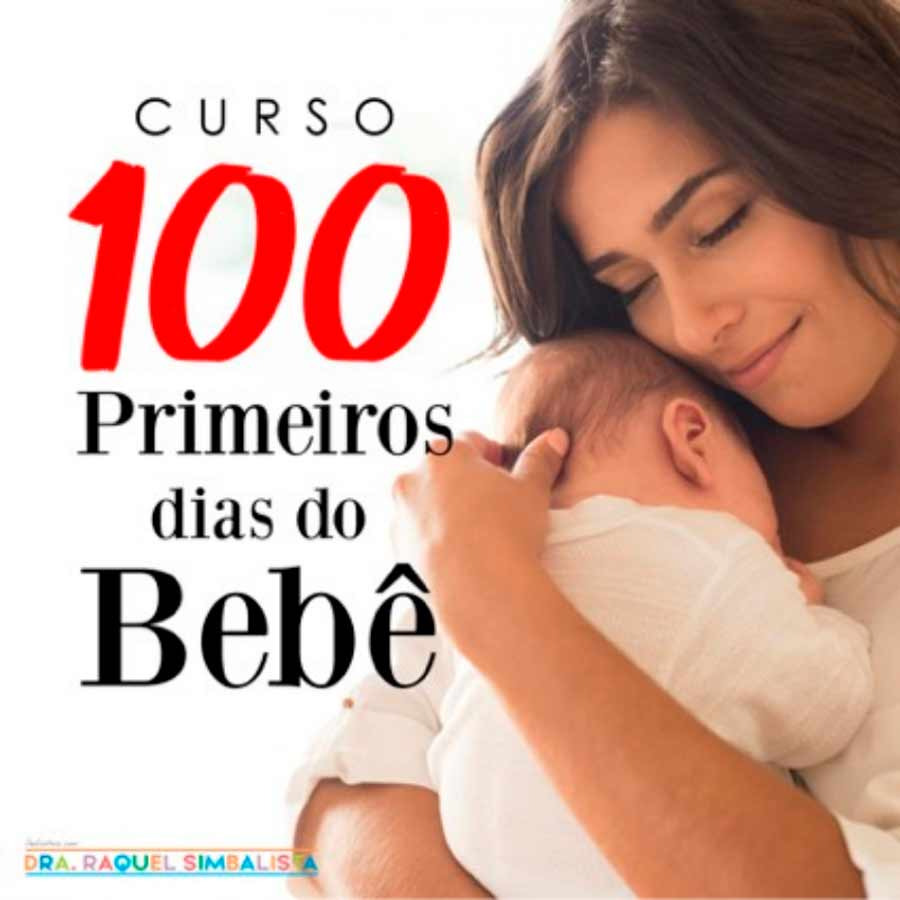 100 primeiros dias de vida de um Bebê: Um Curso para pais de primeira viagem, ou não!. Entenda todo esse processo e as vantagens de saber em detalhes tudo o que ocorre com o bebê!