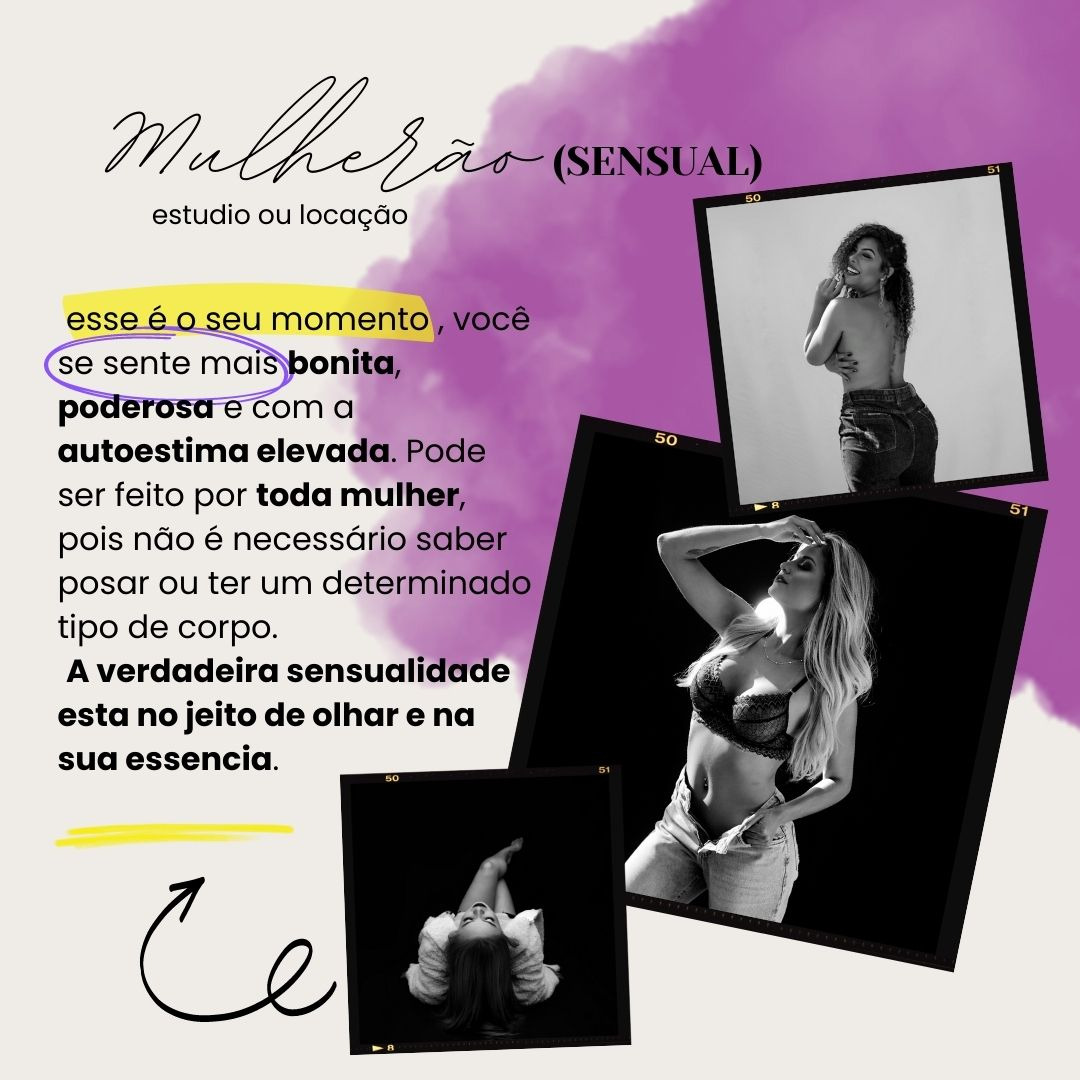 esse é o seu momento , você se sente mais bonita, poderosa e com a autoestima elevada. Pode ser feito por toda mulher, pois não é necessário saber posar ou ter um determinado tipo de corpo. A verdadeira sensualidade esta no jeito de olhar e na sua essencia.