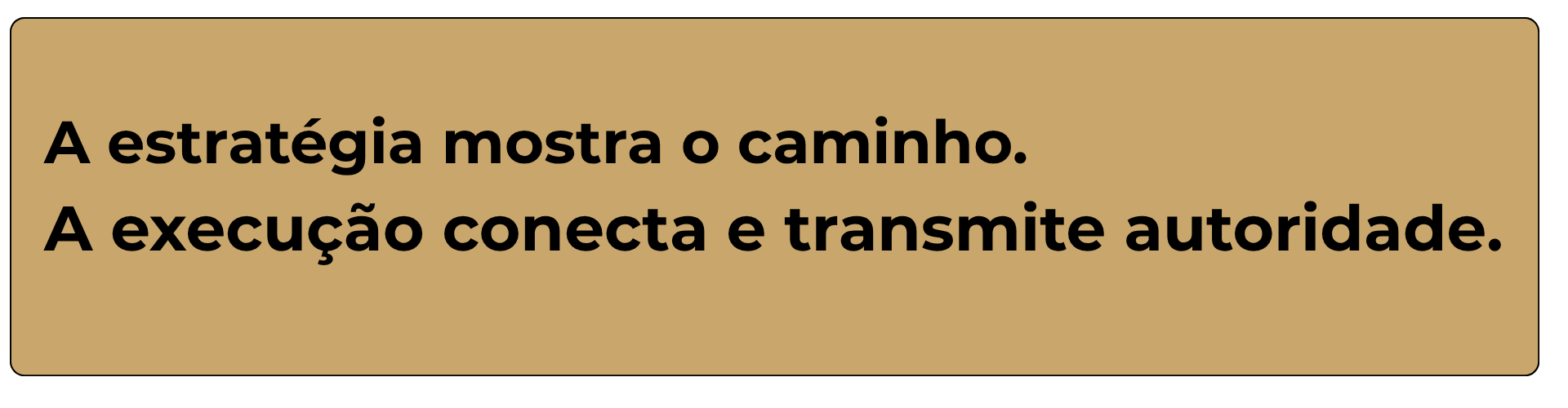 Mensagem da Enfoque para Empresa: a estratégia mostra o caminho, a execução conecta e transmite autoridade — essência da execução estratégica e posicionamento de marca.
