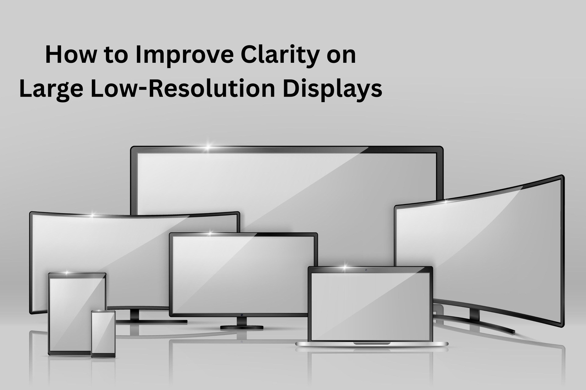 Low Quality Display How to Improve Clarity on Large Low-Resolution Displays